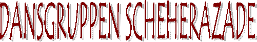 Vlkommen till 
dansgruppen Scheherazades
 hemsida!